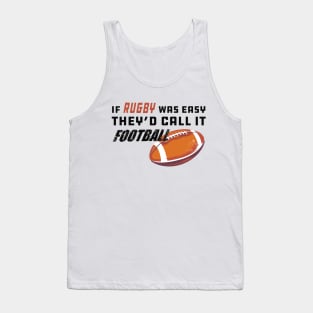 Rugby - If rugby was easy they'd call it football Tank Top